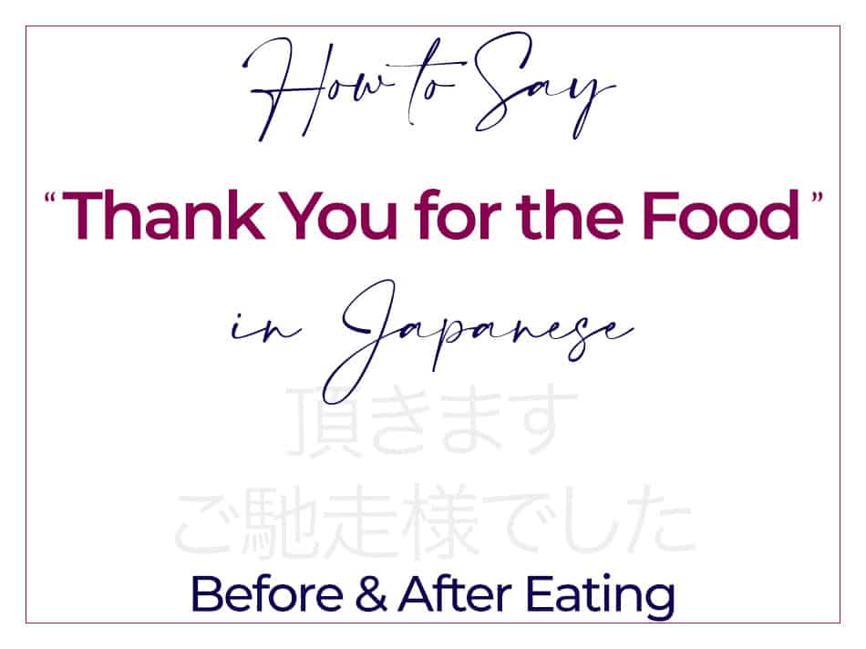 Thank You For The Food In Japanese Before After A Meal 