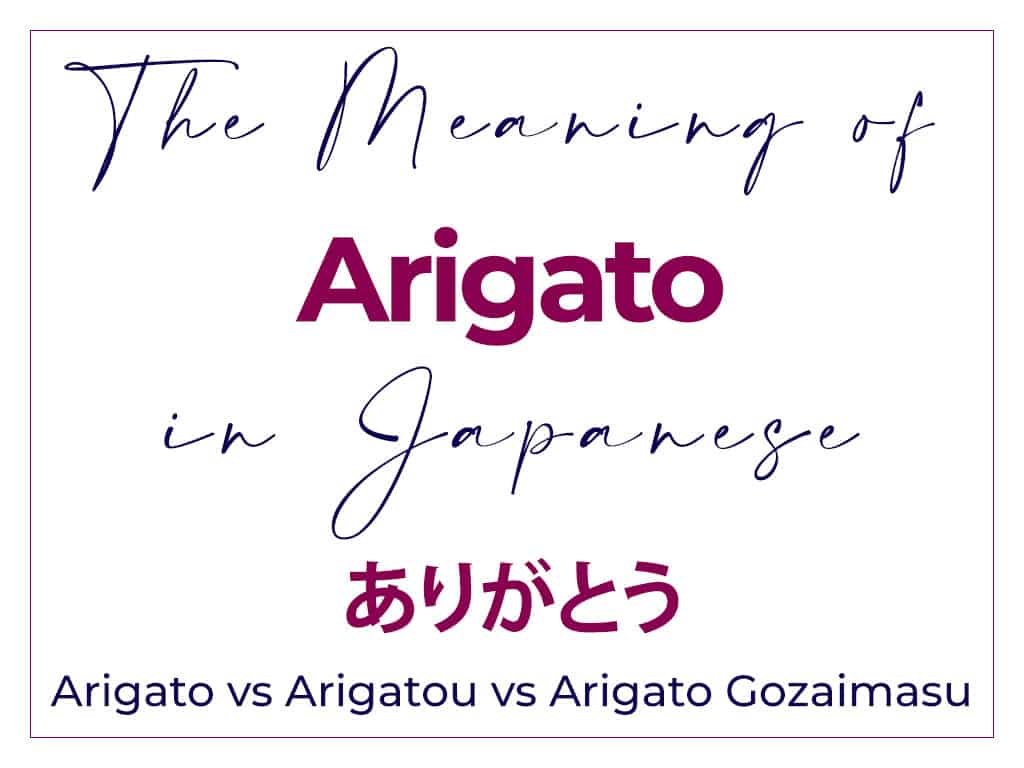 The Meaning of “Arigato” in Japanese (vs Arigato Gozaimasu ...